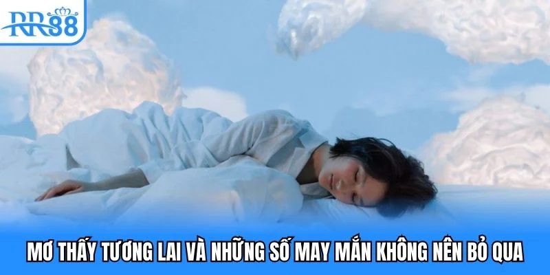 Điềm báo mà giấc mơ thấy tương lai đem đến